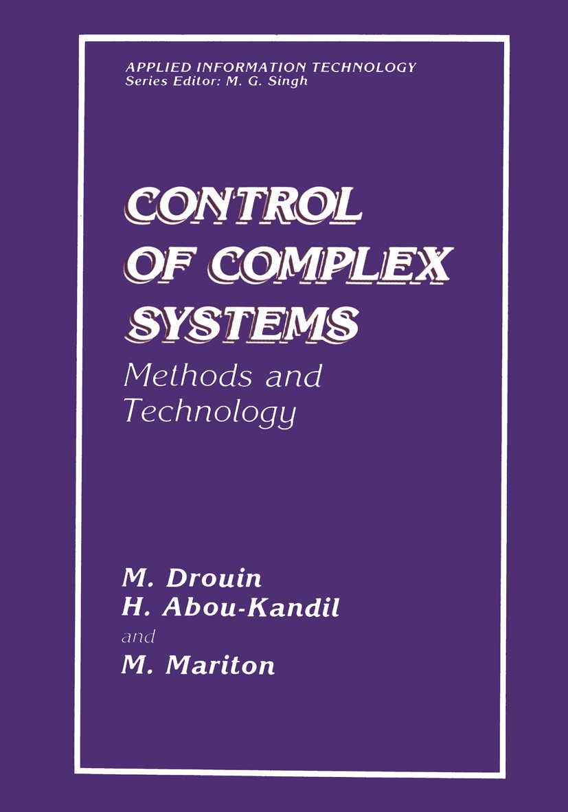 Titlebook: Control of Complex Systems; Methods and Technolo M. Drouin,H. Abou-Kandil,M. Mariton Book 1991 Springer Science+Business Media New York 199 Titlebook: Control of Complex Systems; Methods and Technolo M. Drouin,H. Abou-Kandil,M. Mariton Book 1991 Springer Science+Business Media New York 199