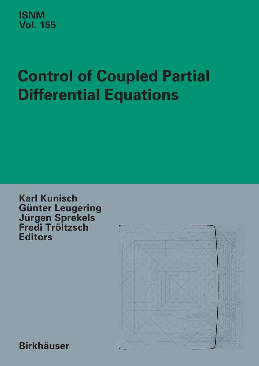 Titlebook: Control of Coupled Partial Differential Equations; Karl Kunisch,Jürgen Sprekels,Fredi Tröltzsch Conference proceedings 2007 Birkhäuser Bas Titlebook: Control of Coupled Partial Differential Equations; Karl Kunisch,Jürgen Sprekels,Fredi Tröltzsch Conference proceedings 2007 Birkhäuser Bas