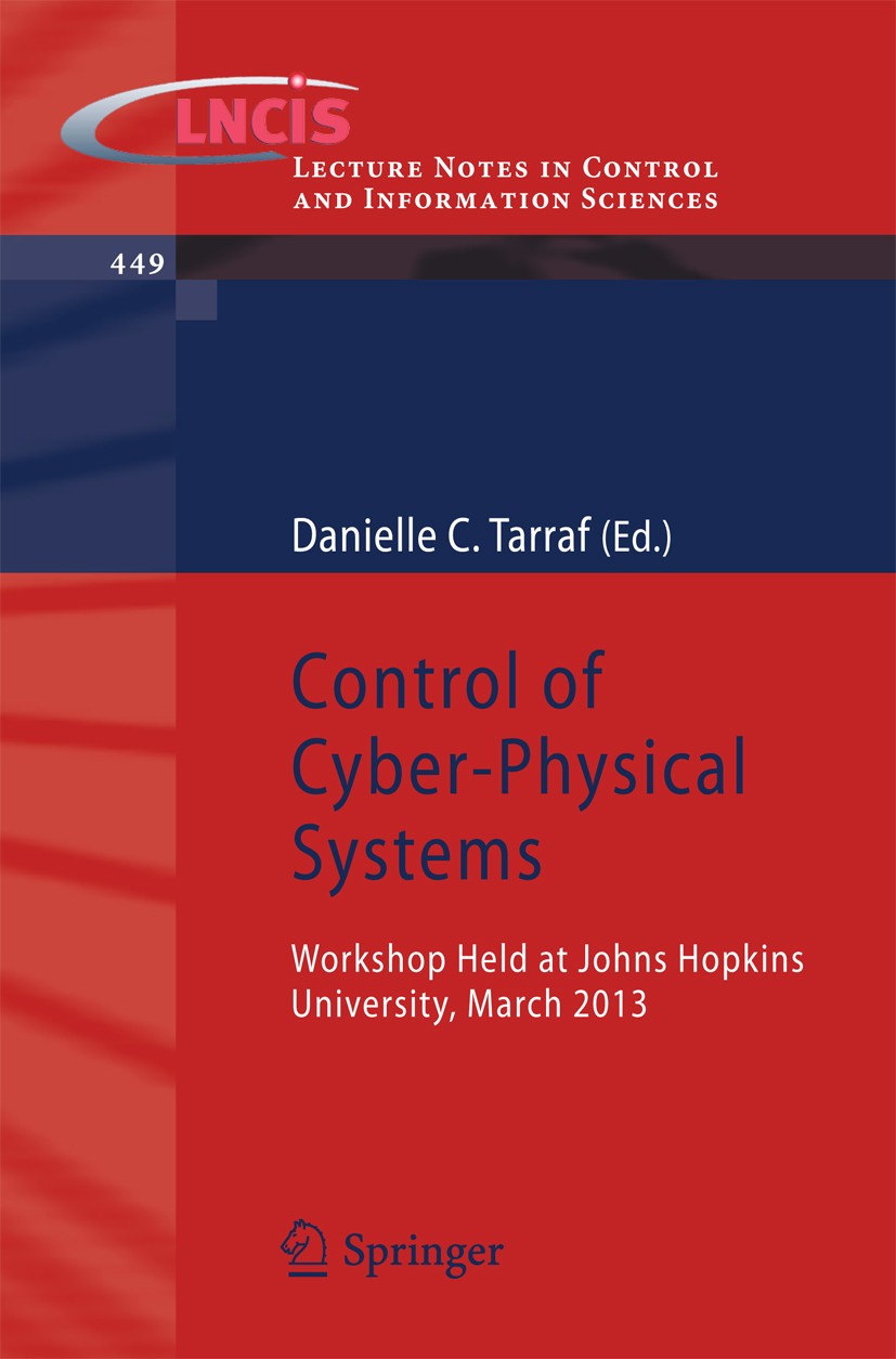 Titlebook: Control of Cyber-Physical Systems; Workshop held at Joh Danielle C. Tarraf Book 2013 Springer International Publishing Switzerland 2013 Con Titlebook: Control of Cyber-Physical Systems; Workshop held at Joh Danielle C. Tarraf Book 2013 Springer International Publishing Switzerland 2013 Con