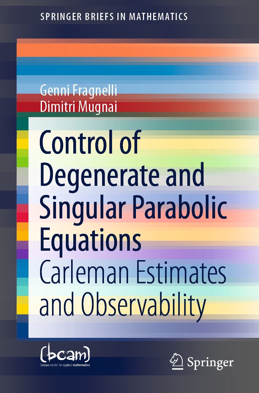 Titlebook: Control of Degenerate and Singular Parabolic Equations; Carleman Estimates a Genni Fragnelli,Dimitri Mugnai Book 2021 The Author(s), under Titlebook: Control of Degenerate and Singular Parabolic Equations; Carleman Estimates a Genni Fragnelli,Dimitri Mugnai Book 2021 The Author(s), under