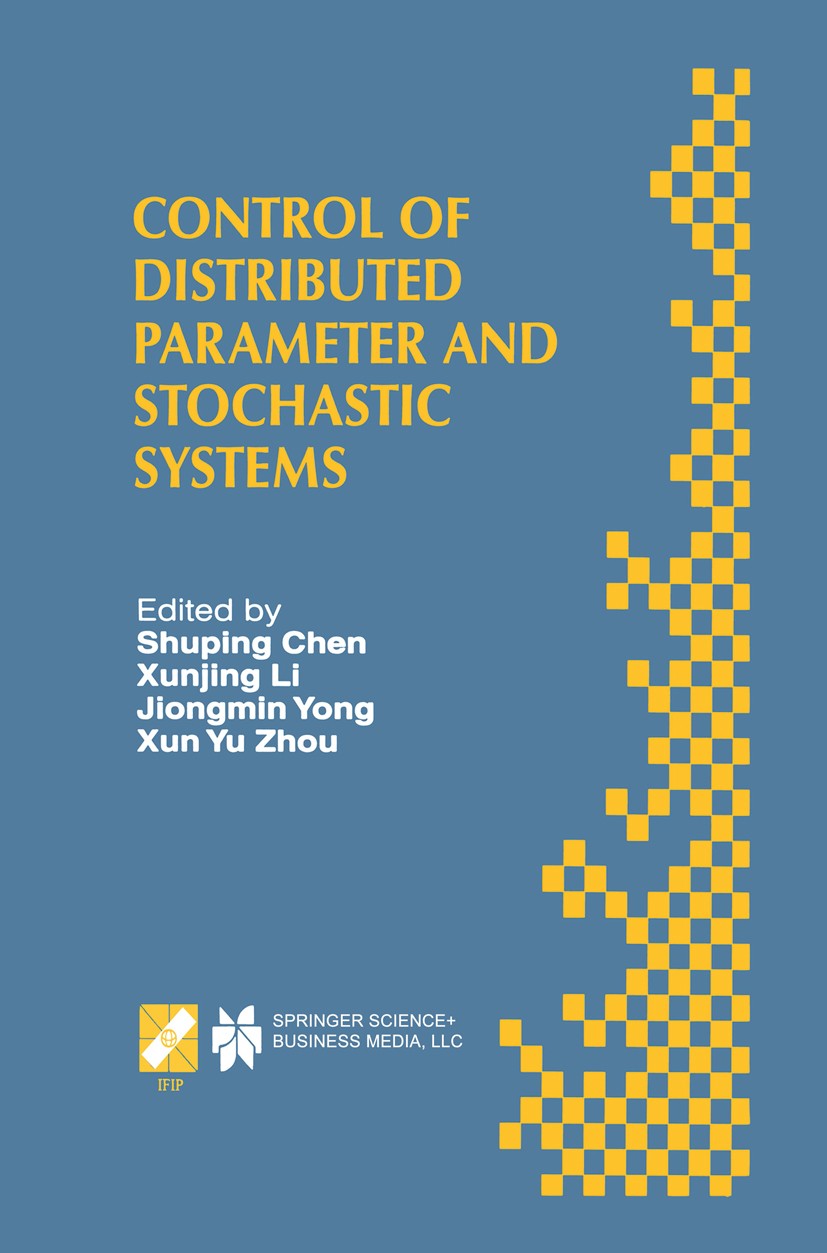 Titlebook: Control of Distributed Parameter and Stochastic Systems; Proceedings of the I Shuping Chen,Xunjing Li,Xun Yu Zhou Conference proceedings 19 Titlebook: Control of Distributed Parameter and Stochastic Systems; Proceedings of the I Shuping Chen,Xunjing Li,Xun Yu Zhou Conference proceedings 19