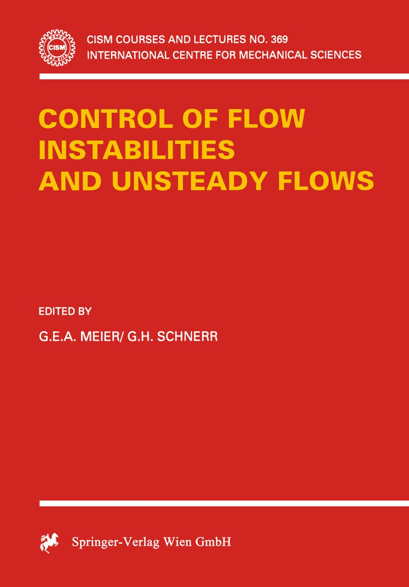 Titlebook: Control of Flow Instabilities and Unsteady Flows; G. E. A. Meier,G. H. Schnerr Book 1996 Springer-Verlag Wien 1996 flow.fluid mechanics.me Titlebook: Control of Flow Instabilities and Unsteady Flows; G. E. A. Meier,G. H. Schnerr Book 1996 Springer-Verlag Wien 1996 flow.fluid mechanics.me