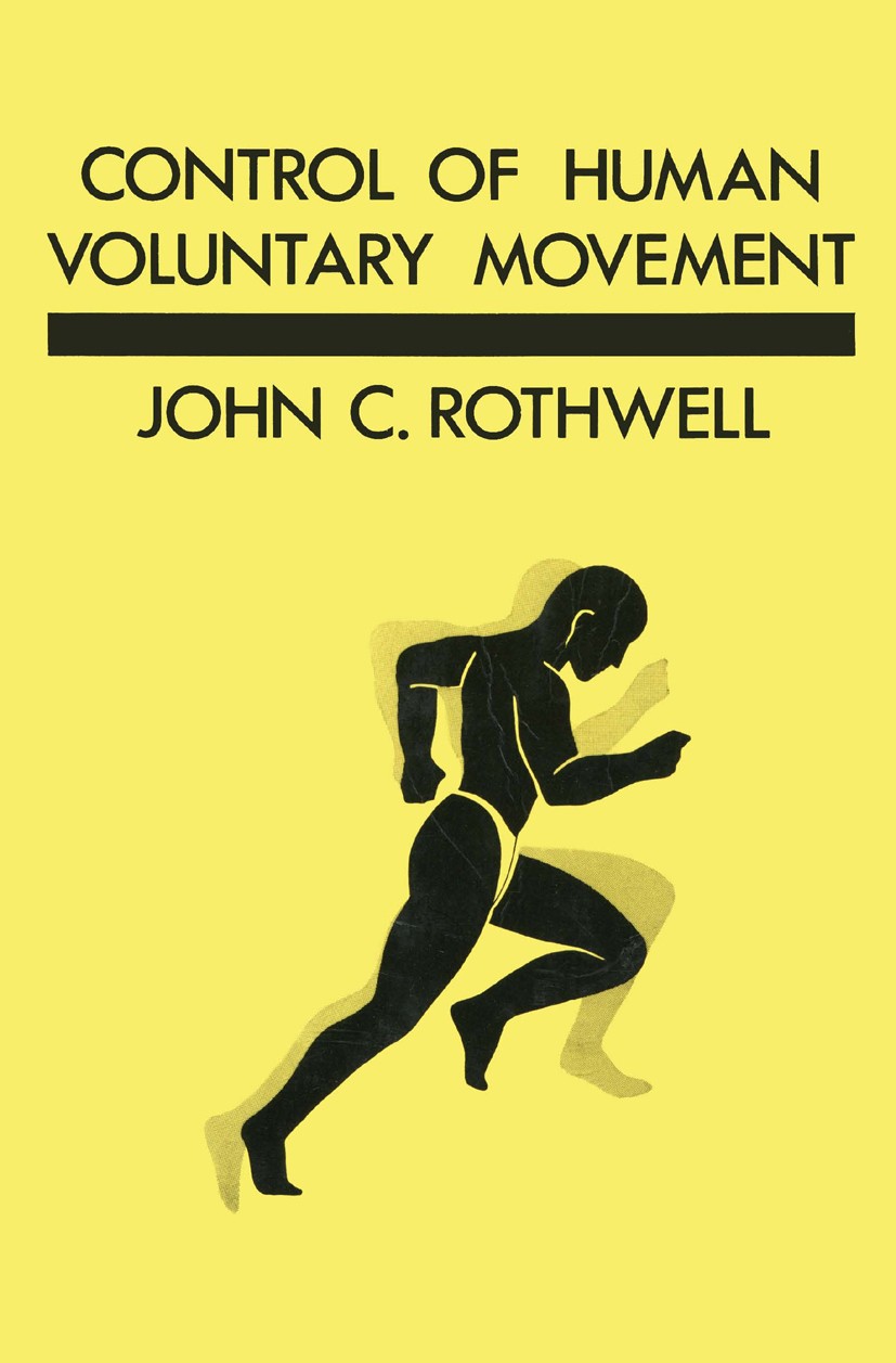 Titlebook: Control of Human Voluntary Movement; John C. Rothwell Book 1987 John C. Rothwell 1987 experiment.information.mechanics.medicine.organizati Titlebook: Control of Human Voluntary Movement; John C. Rothwell Book 1987 John C. Rothwell 1987 experiment.information.mechanics.medicine.organizati