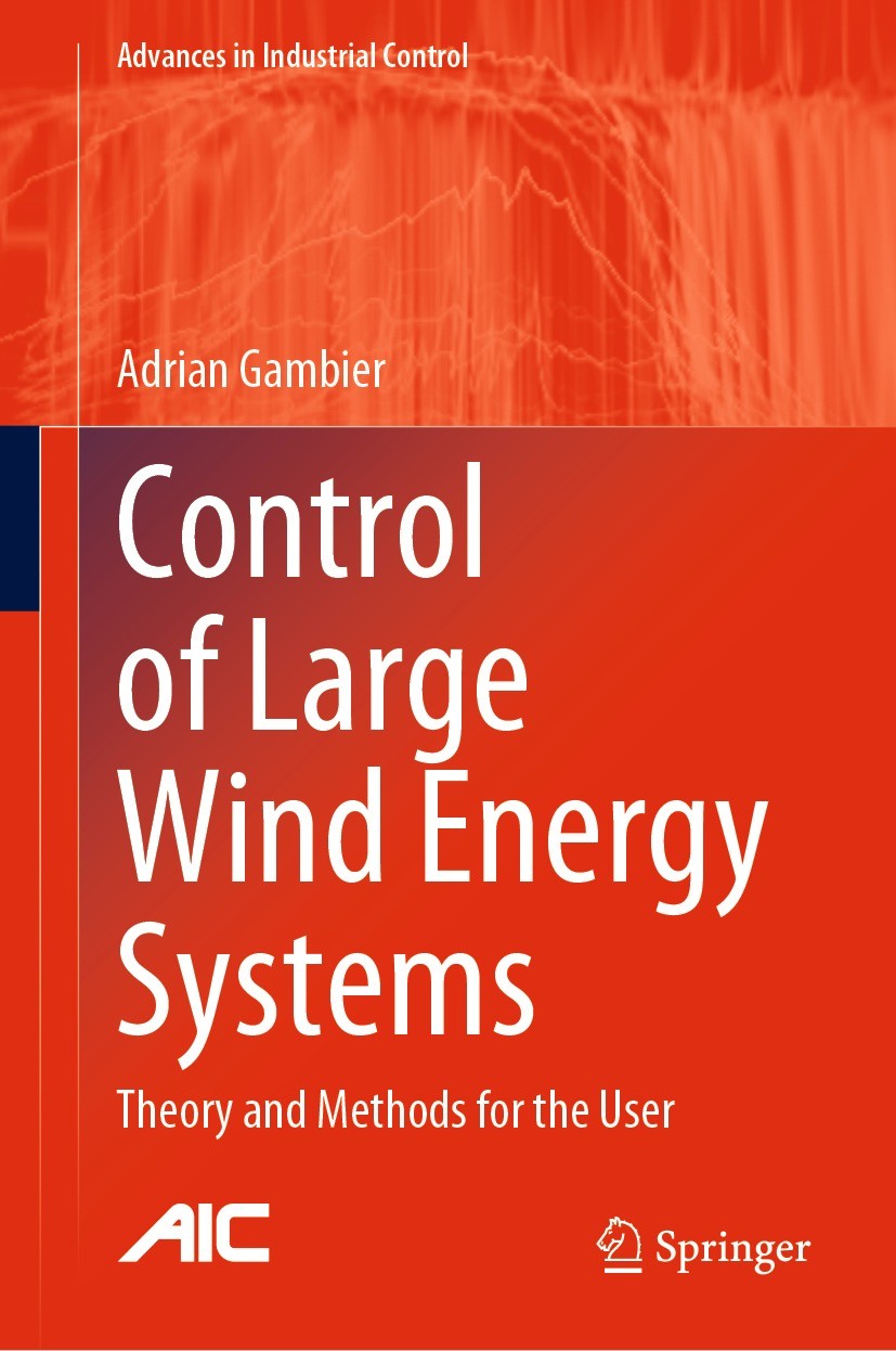 Titlebook: Control of Large Wind Energy Systems; Theory and Methods f Adrian Gambier Book 2022 Springer Nature Switzerland AG 2022 Wind Turbine Contro Titlebook: Control of Large Wind Energy Systems; Theory and Methods f Adrian Gambier Book 2022 Springer Nature Switzerland AG 2022 Wind Turbine Contro