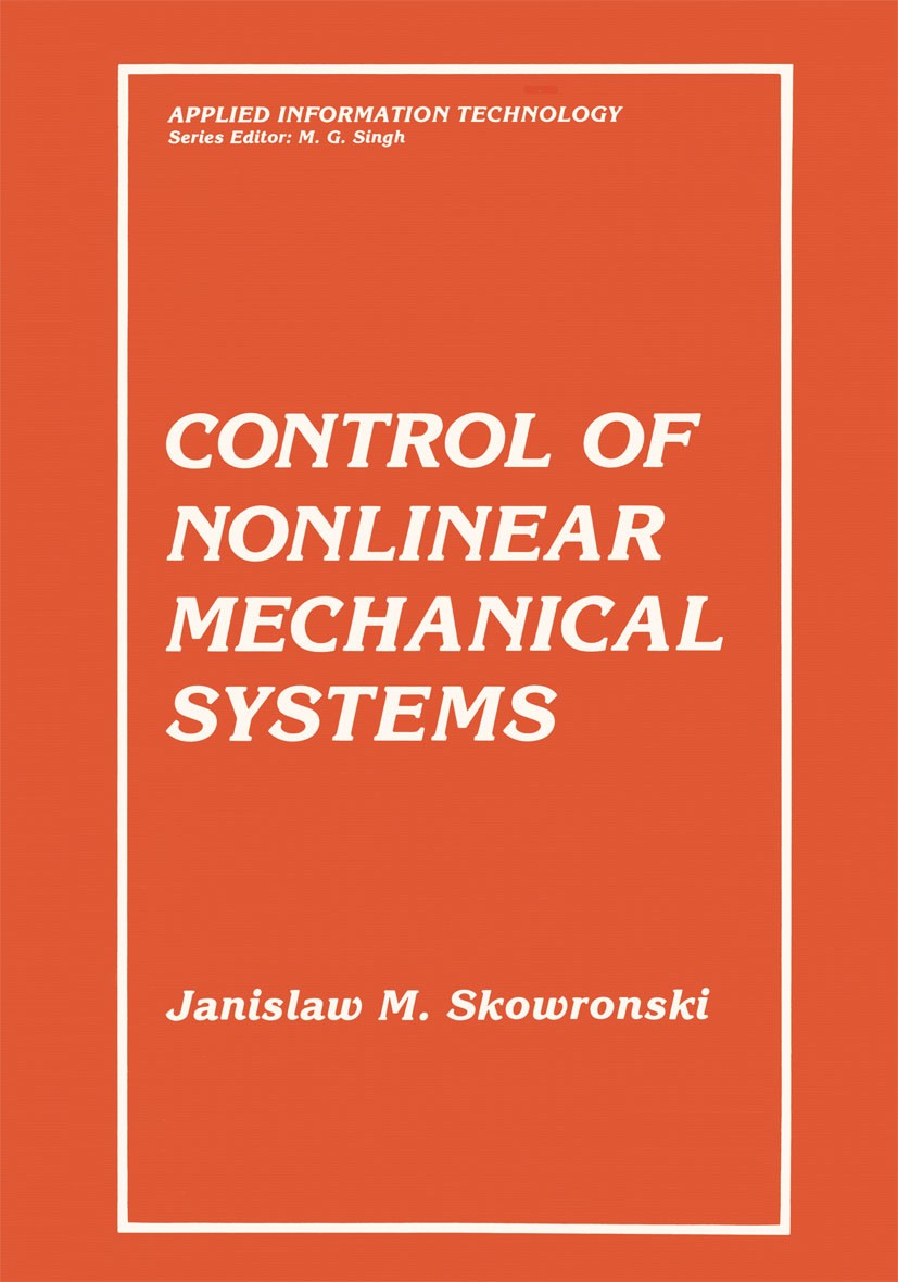 Titlebook: Control of Nonlinear Mechanical Systems; Janislaw M. Skowronski Book 1991 Plenum Press, New York 1991 design.dynamics.machines.mechanics.u Titlebook: Control of Nonlinear Mechanical Systems; Janislaw M. Skowronski Book 1991 Plenum Press, New York 1991 design.dynamics.machines.mechanics.u