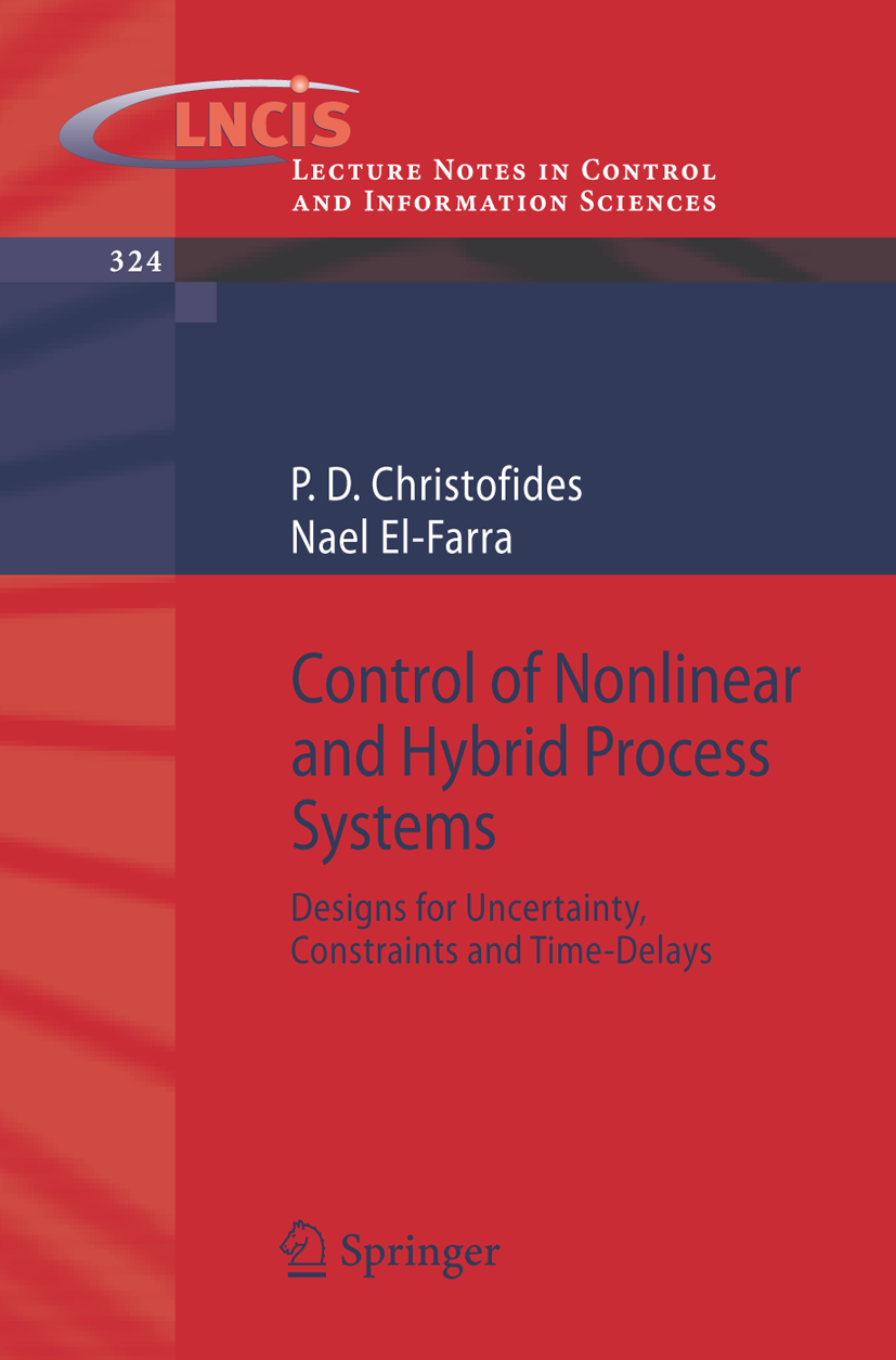 Titlebook: Control of Nonlinear and Hybrid Process Systems; Designs for Uncertai Panagiotis Christofides,Nael El-Farra Book 2005 Springer-Verlag Berli Titlebook: Control of Nonlinear and Hybrid Process Systems; Designs for Uncertai Panagiotis Christofides,Nael El-Farra Book 2005 Springer-Verlag Berli