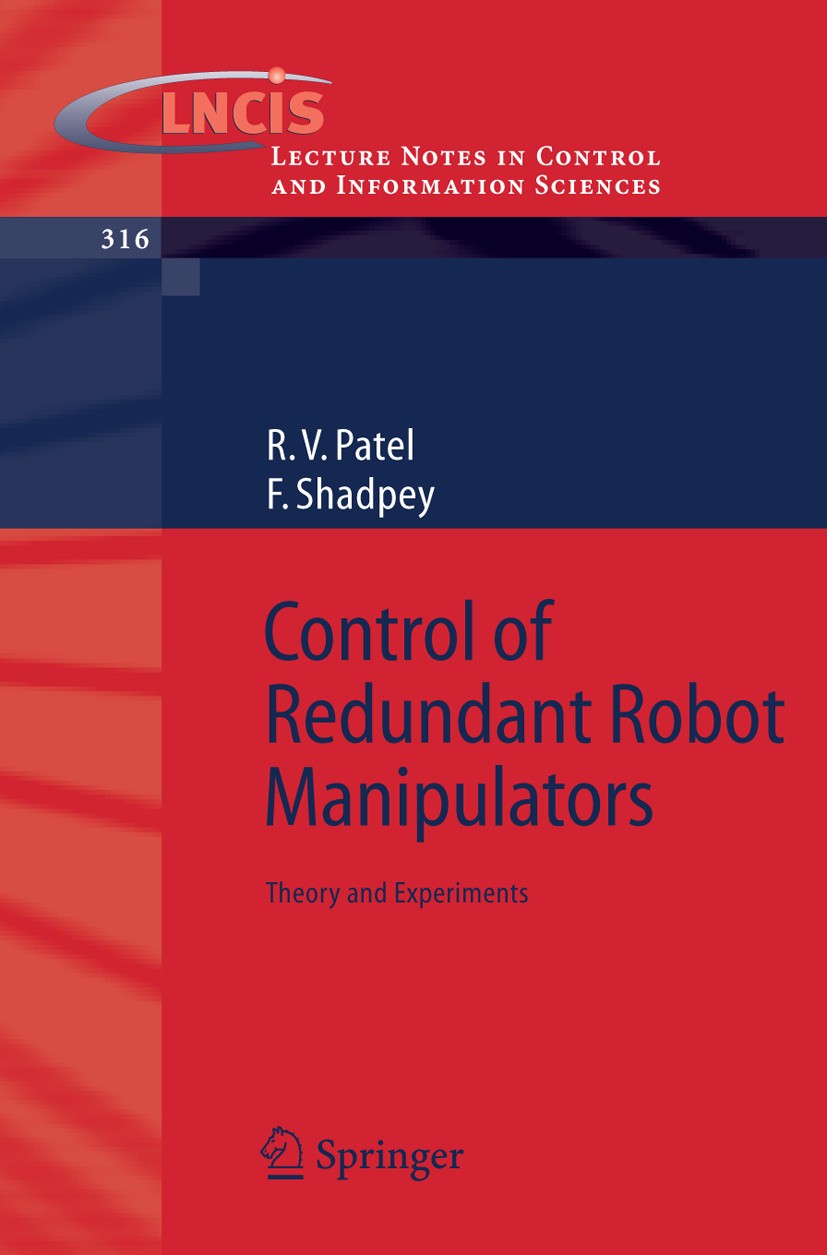 Titlebook: Control of Redundant Robot Manipulators; Theory and Experimen R. V. Patel,F. Shadpey Book 2005 Springer-Verlag Berlin Heidelberg 2005 Colli Titlebook: Control of Redundant Robot Manipulators; Theory and Experimen R. V. Patel,F. Shadpey Book 2005 Springer-Verlag Berlin Heidelberg 2005 Colli