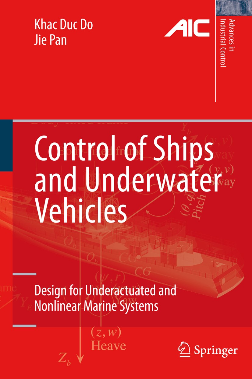 Titlebook: Control of Ships and Underwater Vehicles; Design for Underactu Khac Duc Do,Jie Pan Book 2009 Springer-Verlag London 2009 Control.Control Ap Titlebook: Control of Ships and Underwater Vehicles; Design for Underactu Khac Duc Do,Jie Pan Book 2009 Springer-Verlag London 2009 Control.Control Ap