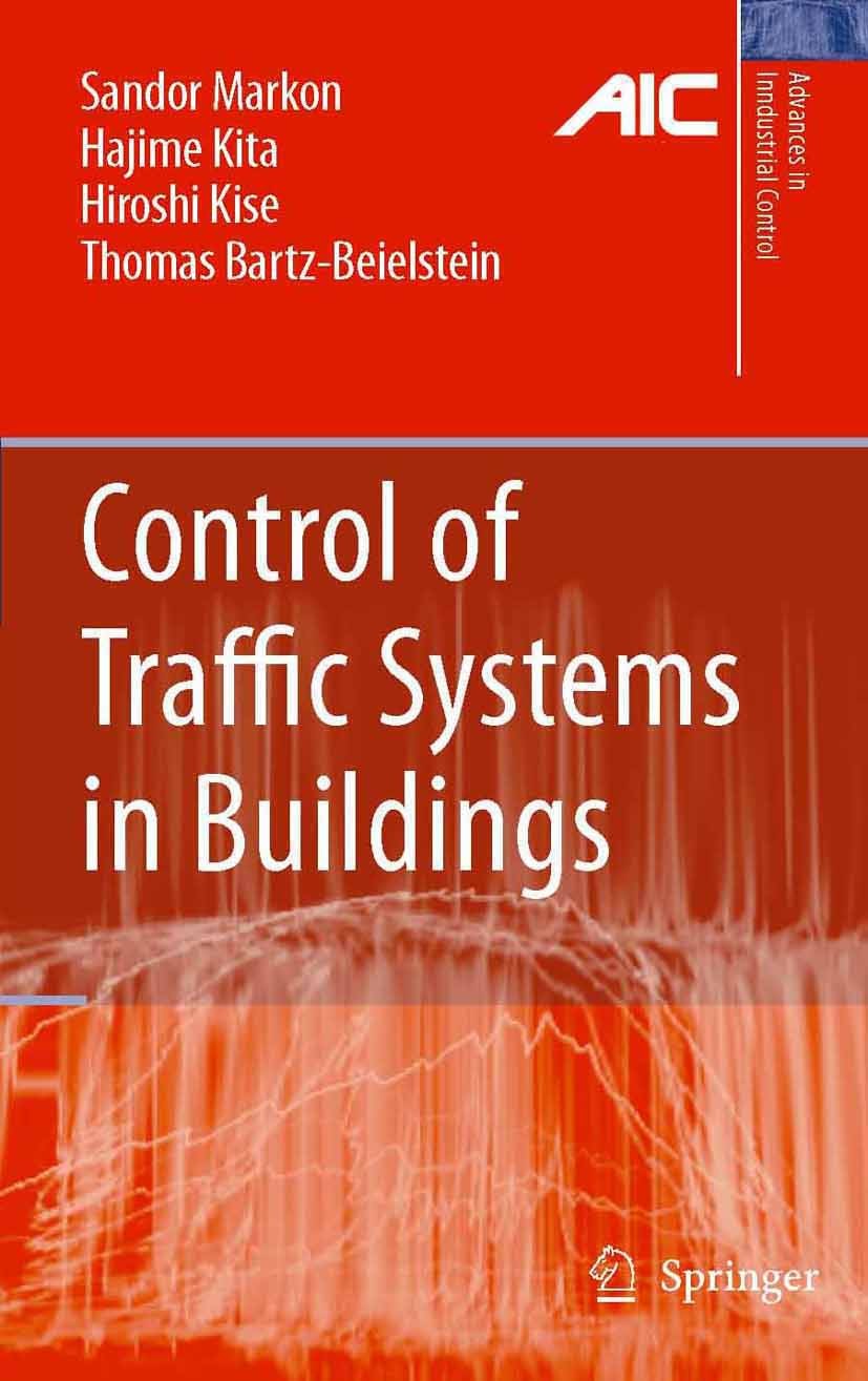 Titlebook: Control of Traffic Systems in Buildings; Sandor Markon,Hiroshi Kise,Thomas Bartz-Beielstein Book 2006 Springer-Verlag London 2006 Control. Titlebook: Control of Traffic Systems in Buildings; Sandor Markon,Hiroshi Kise,Thomas Bartz-Beielstein Book 2006 Springer-Verlag London 2006 Control.