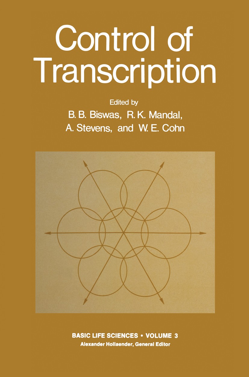 Titlebook: Control of Transcription; B. B. Biswas,R. K. Mandal,W. E. Cohn Book 1974 Plenum Press, New York 1974 DNA.Promoter.Termination.gene express Titlebook: Control of Transcription; B. B. Biswas,R. K. Mandal,W. E. Cohn Book 1974 Plenum Press, New York 1974 DNA.Promoter.Termination.gene express