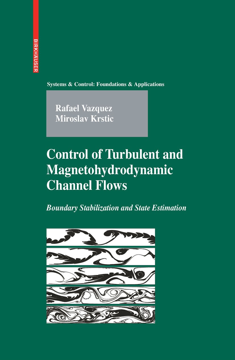 Titlebook: Control of Turbulent and Magnetohydrodynamic Channel Flows; Boundary Stabilizati Rafael Vazquez,Miroslav Krstic Book 2008 Birkhäuser Boston Titlebook: Control of Turbulent and Magnetohydrodynamic Channel Flows; Boundary Stabilizati Rafael Vazquez,Miroslav Krstic Book 2008 Birkhäuser Boston