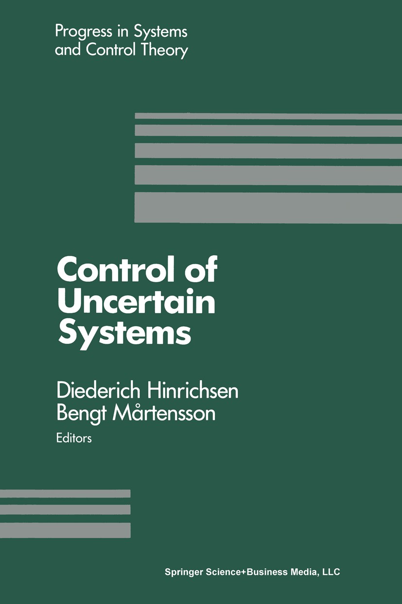 Titlebook: Control of Uncertain Systems; Proceedings of an In Diederich Hinrichsen,Bengt Mårtensson Conference proceedings 1990 Springer Science+Busin Titlebook: Control of Uncertain Systems; Proceedings of an In Diederich Hinrichsen,Bengt Mårtensson Conference proceedings 1990 Springer Science+Busin