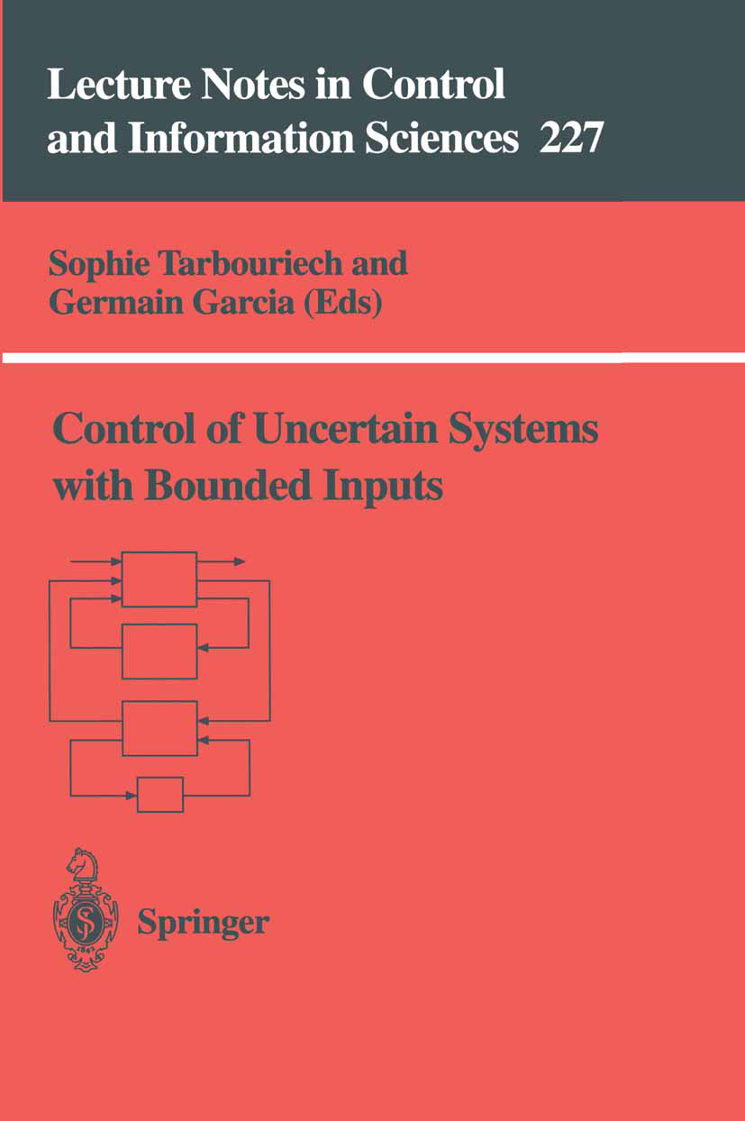 Titlebook: Control of Uncertain Systems with Bounded Inputs; Sophie Tarbouriech,Germain Garcia Book 1997 Springer-Verlag London 1997 control.feedback Titlebook: Control of Uncertain Systems with Bounded Inputs; Sophie Tarbouriech,Germain Garcia Book 1997 Springer-Verlag London 1997 control.feedback