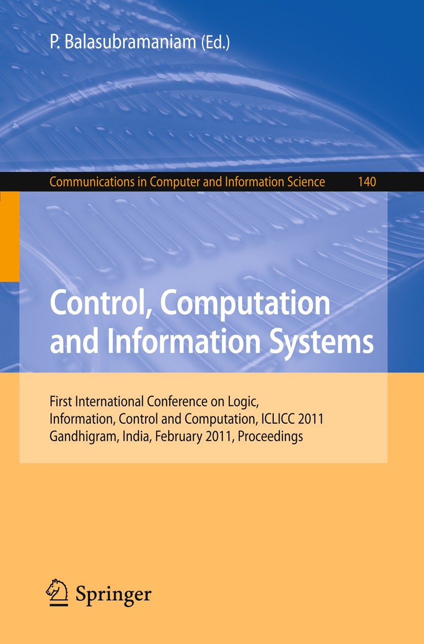 Titlebook: Control, Computation and Information Systems; First International P. Balasubramaniam Conference proceedings 2011 Springer Berlin Heidelber Titlebook: Control, Computation and Information Systems; First International P. Balasubramaniam Conference proceedings 2011 Springer Berlin Heidelber