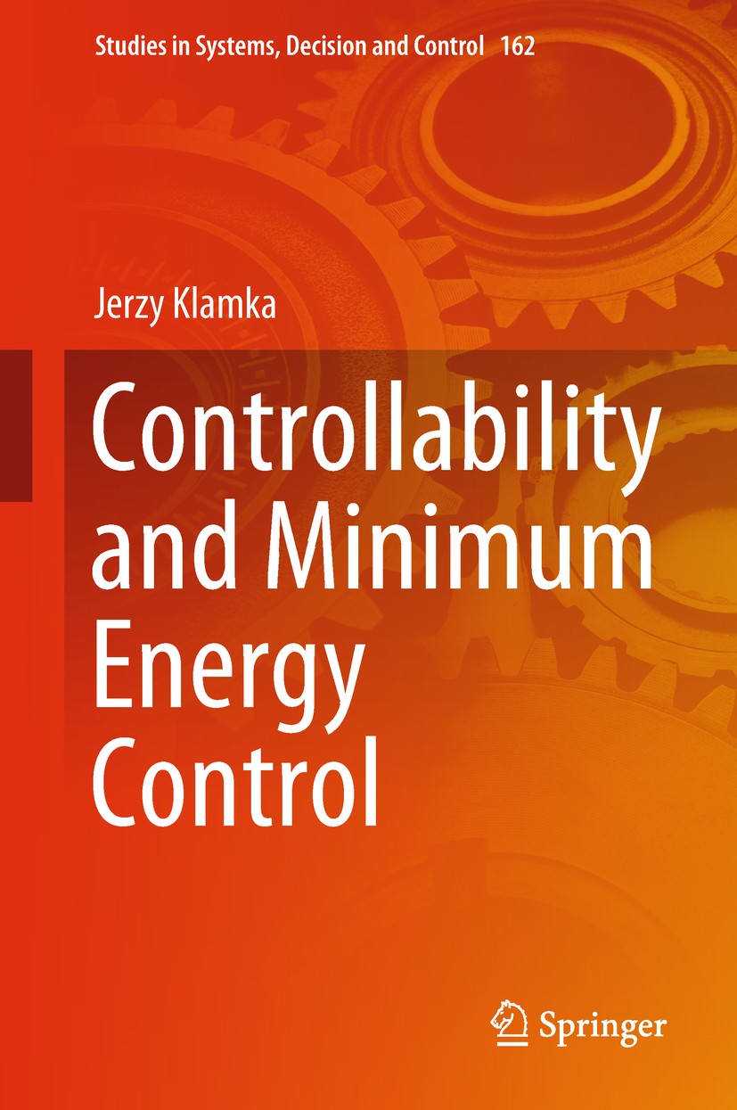 Titlebook: Controllability and Minimum Energy Control; Jerzy Klamka Book 2019 Springer International Publishing AG, part of Springer Nature 2019 Cont Titlebook: Controllability and Minimum Energy Control; Jerzy Klamka Book 2019 Springer International Publishing AG, part of Springer Nature 2019 Cont