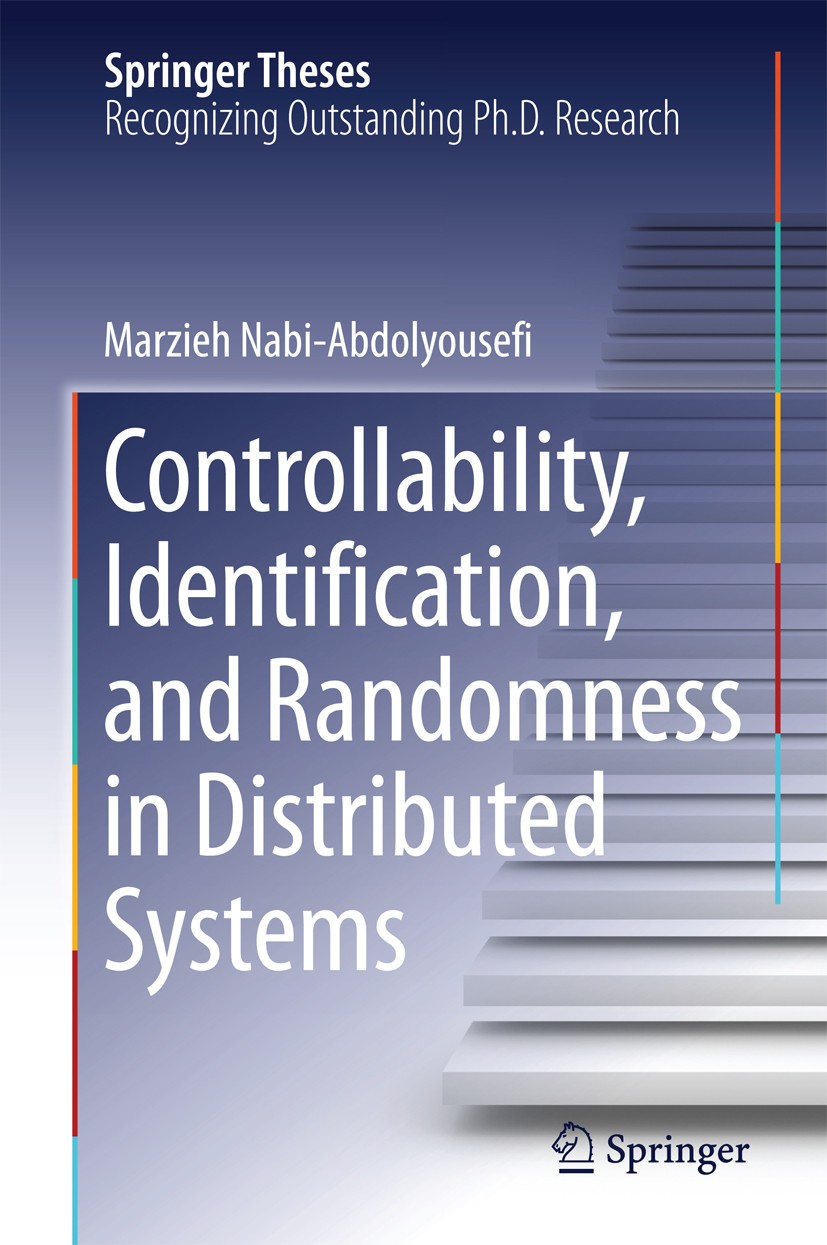 Titlebook: Controllability, Identification, and Randomness in Distributed Systems; Marzieh Nabi-Abdolyousefi Book 2014 Springer International Publish Titlebook: Controllability, Identification, and Randomness in Distributed Systems; Marzieh Nabi-Abdolyousefi Book 2014 Springer International Publish