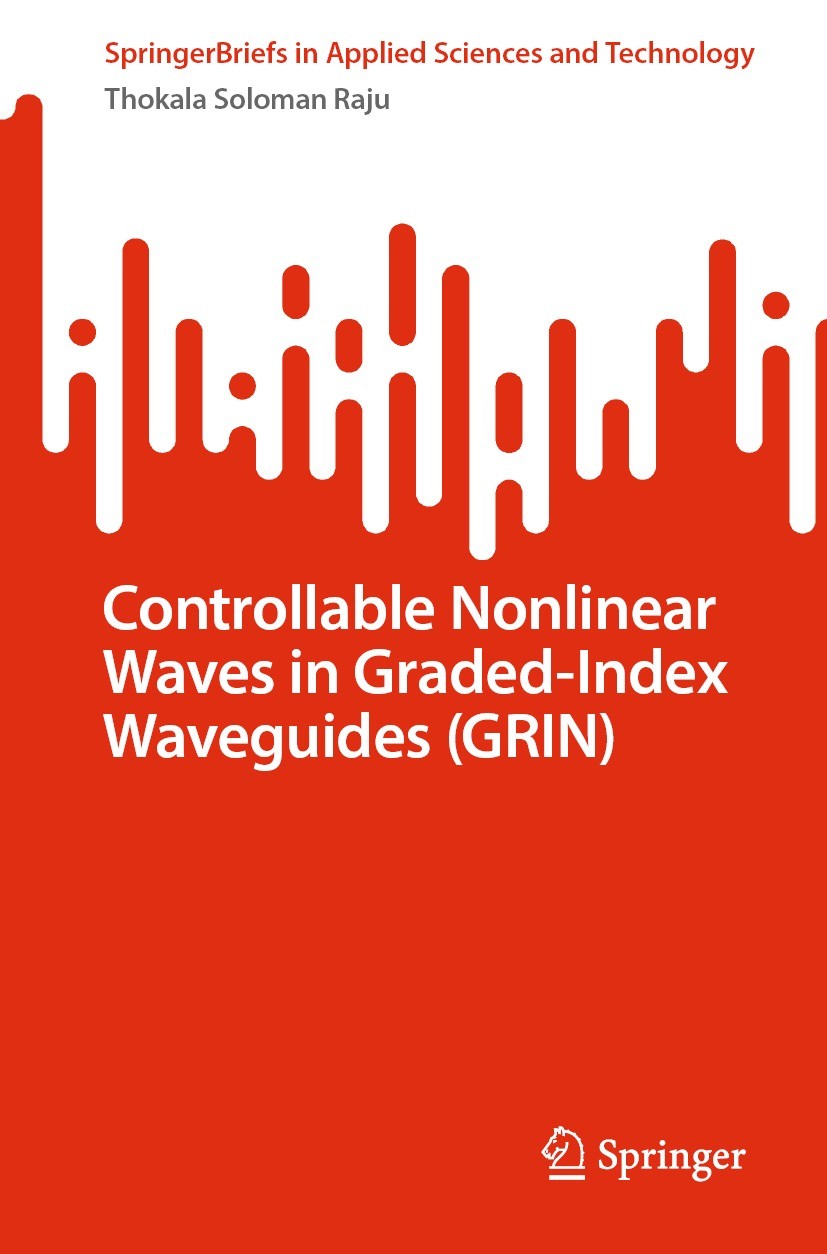 Titlebook: Controllable Nonlinear Waves in Graded-Index Waveguides (GRIN); Thokala Soloman Raju Book 2024 The Editor(s) (if applicable) and The Autho Titlebook: Controllable Nonlinear Waves in Graded-Index Waveguides (GRIN); Thokala Soloman Raju Book 2024 The Editor(s) (if applicable) and The Autho