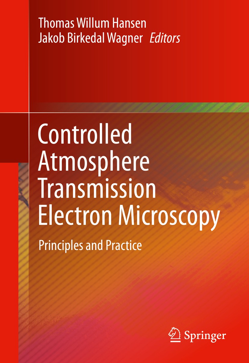 Titlebook: Controlled Atmosphere Transmission Electron Microscopy; Principles and Pract Thomas Willum Hansen,Jakob Birkedal Wagner Book 2016 Springer Titlebook: Controlled Atmosphere Transmission Electron Microscopy; Principles and Pract Thomas Willum Hansen,Jakob Birkedal Wagner Book 2016 Springer