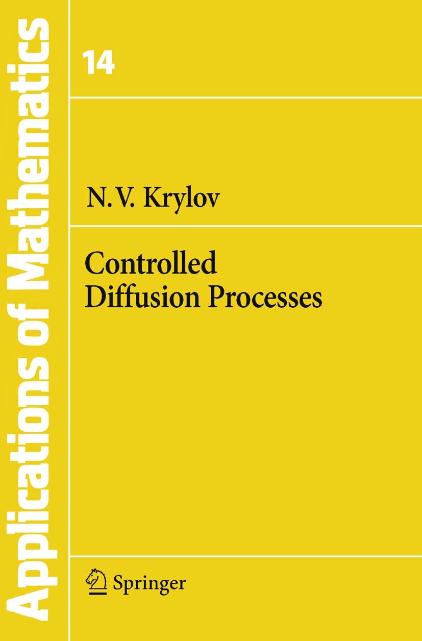 Titlebook: Controlled Diffusion Processes; Nicolai V. Krylov Book 1980 Springer-Verlag Berlin Heidelberg 1980 diffusion.diffusion process.diffusion p Titlebook: Controlled Diffusion Processes; Nicolai V. Krylov Book 1980 Springer-Verlag Berlin Heidelberg 1980 diffusion.diffusion process.diffusion p