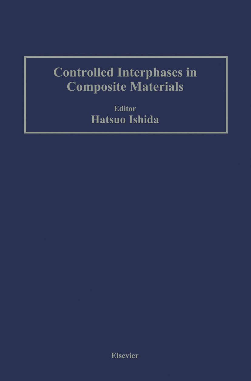Titlebook: Controlled Interphases in Composite Materials; Proceedings of the T Hatsuo Ishida Conference proceedings 1990 Elsevier Science Publishing C Titlebook: Controlled Interphases in Composite Materials; Proceedings of the T Hatsuo Ishida Conference proceedings 1990 Elsevier Science Publishing C