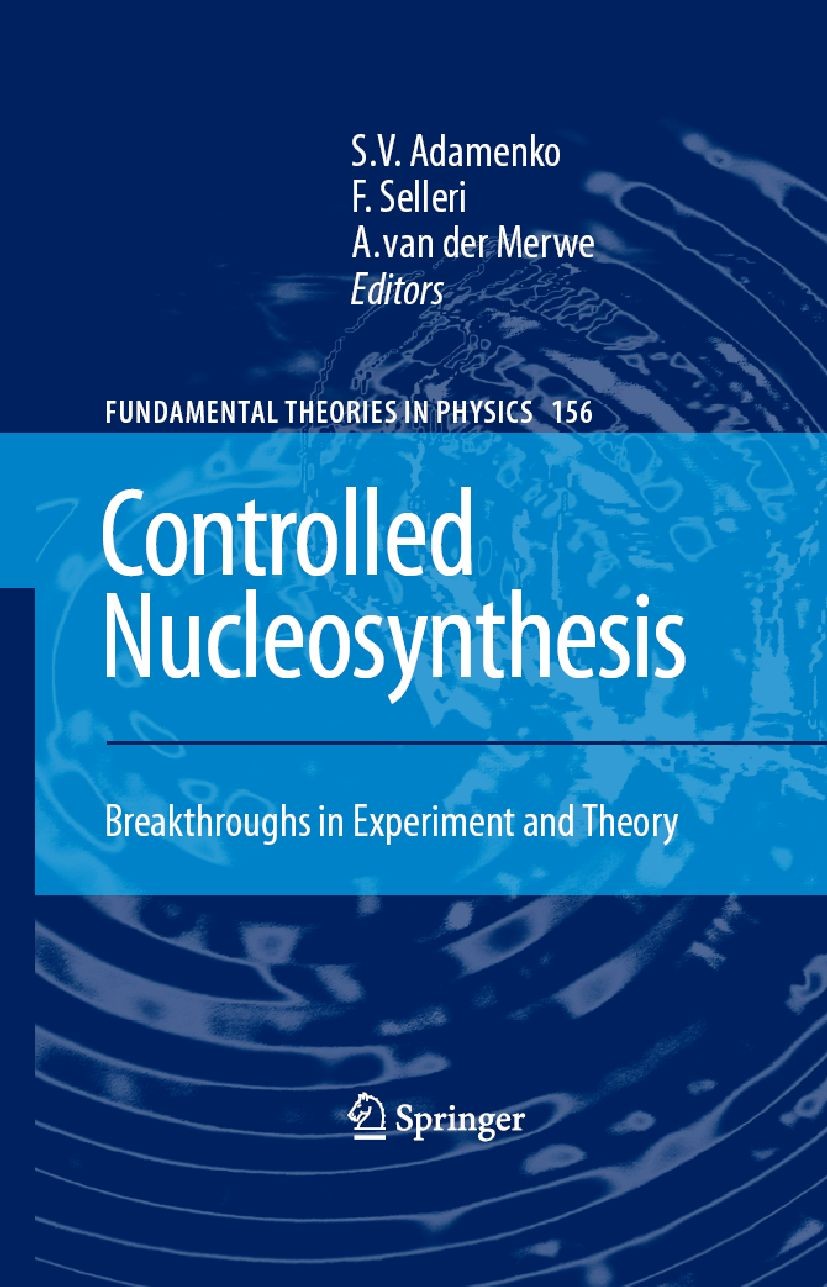 Titlebook: Controlled Nucleosynthesis; Breakthroughs in Exp Stanislav Adamenko,Franco Selleri,Alwyn Merwe Book 2007 Springer Science+Business Media B. Titlebook: Controlled Nucleosynthesis; Breakthroughs in Exp Stanislav Adamenko,Franco Selleri,Alwyn Merwe Book 2007 Springer Science+Business Media B.