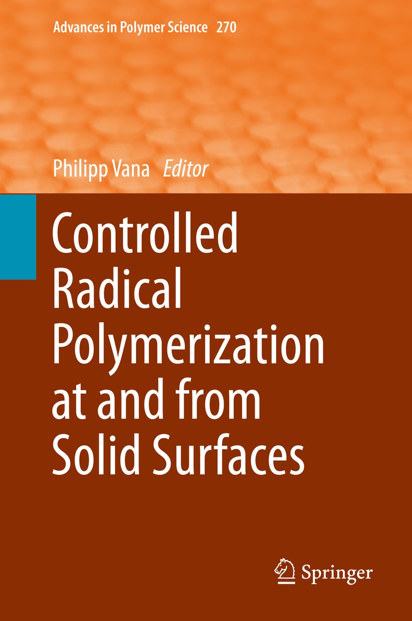 Titlebook: Controlled Radical Polymerization at and from Solid Surfaces; Philipp Vana Book 2016 Springer International Publishing Switzerland 2016 co Titlebook: Controlled Radical Polymerization at and from Solid Surfaces; Philipp Vana Book 2016 Springer International Publishing Switzerland 2016 co