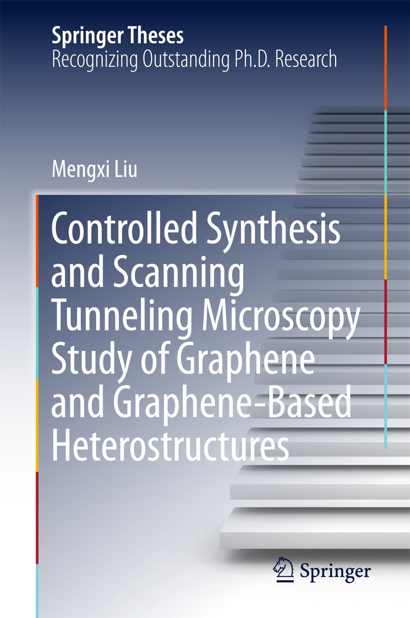 Titlebook: Controlled Synthesis and Scanning Tunneling Microscopy Study of Graphene and Graphene-Based Heterost; Mengxi Liu Book 2018 Springer Nature Titlebook: Controlled Synthesis and Scanning Tunneling Microscopy Study of Graphene and Graphene-Based Heterost; Mengxi Liu Book 2018 Springer Nature