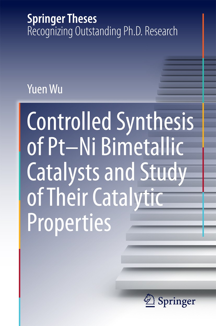 Titlebook: Controlled Synthesis of Pt-Ni Bimetallic Catalysts and Study of Their Catalytic Properties; Yuen Wu Book 2016 Springer-Verlag Berlin Heide Titlebook: Controlled Synthesis of Pt-Ni Bimetallic Catalysts and Study of Their Catalytic Properties; Yuen Wu Book 2016 Springer-Verlag Berlin Heide
