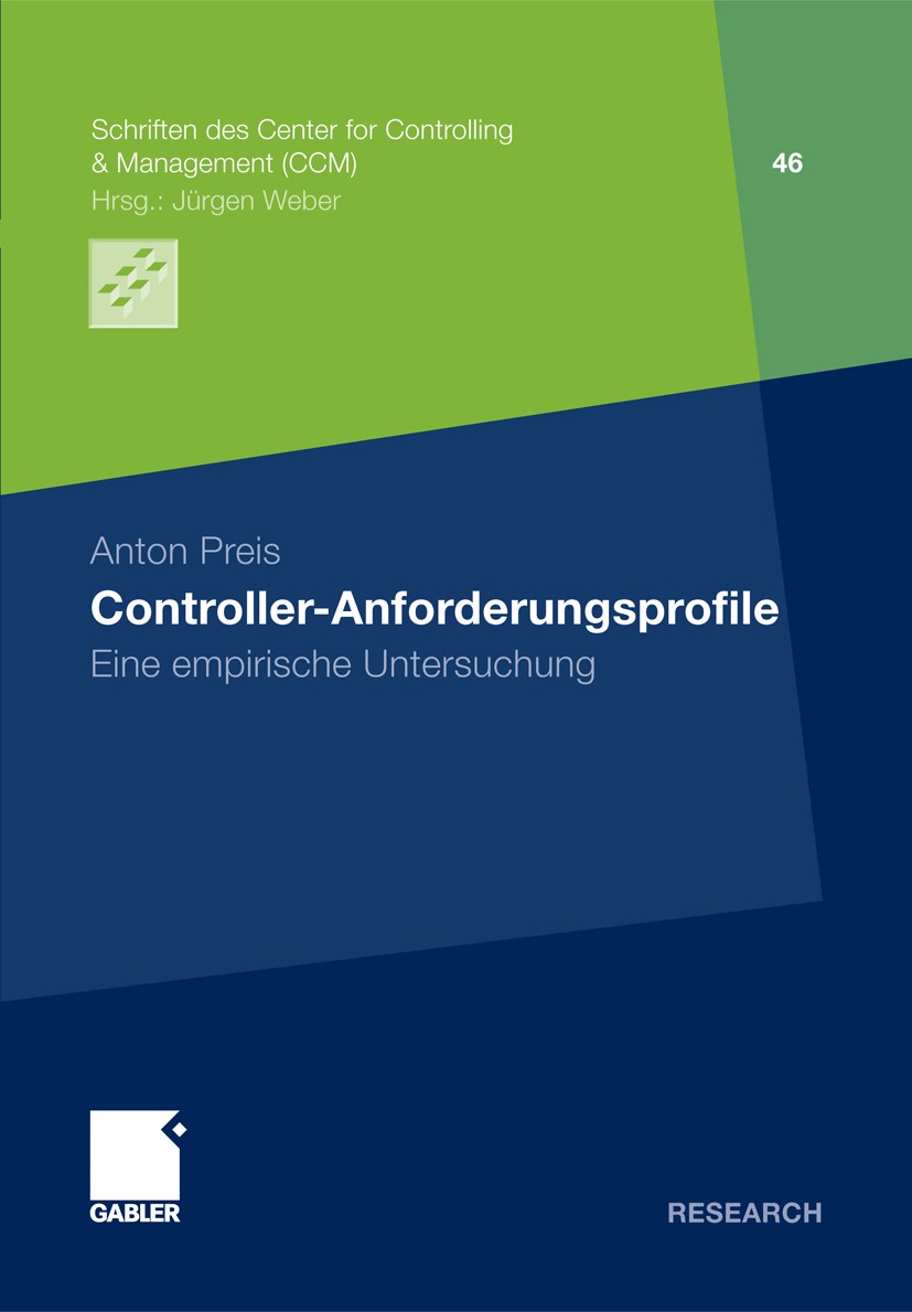 Titlebook: Controller-Anforderungsprofile; Eine empirische Unte Anton Preis Book 2012 Gabler Verlag | Springer Fachmedien Wiesbaden GmbH 2012 nn Titlebook: Controller-Anforderungsprofile; Eine empirische Unte Anton Preis Book 2012 Gabler Verlag | Springer Fachmedien Wiesbaden GmbH 2012 nn