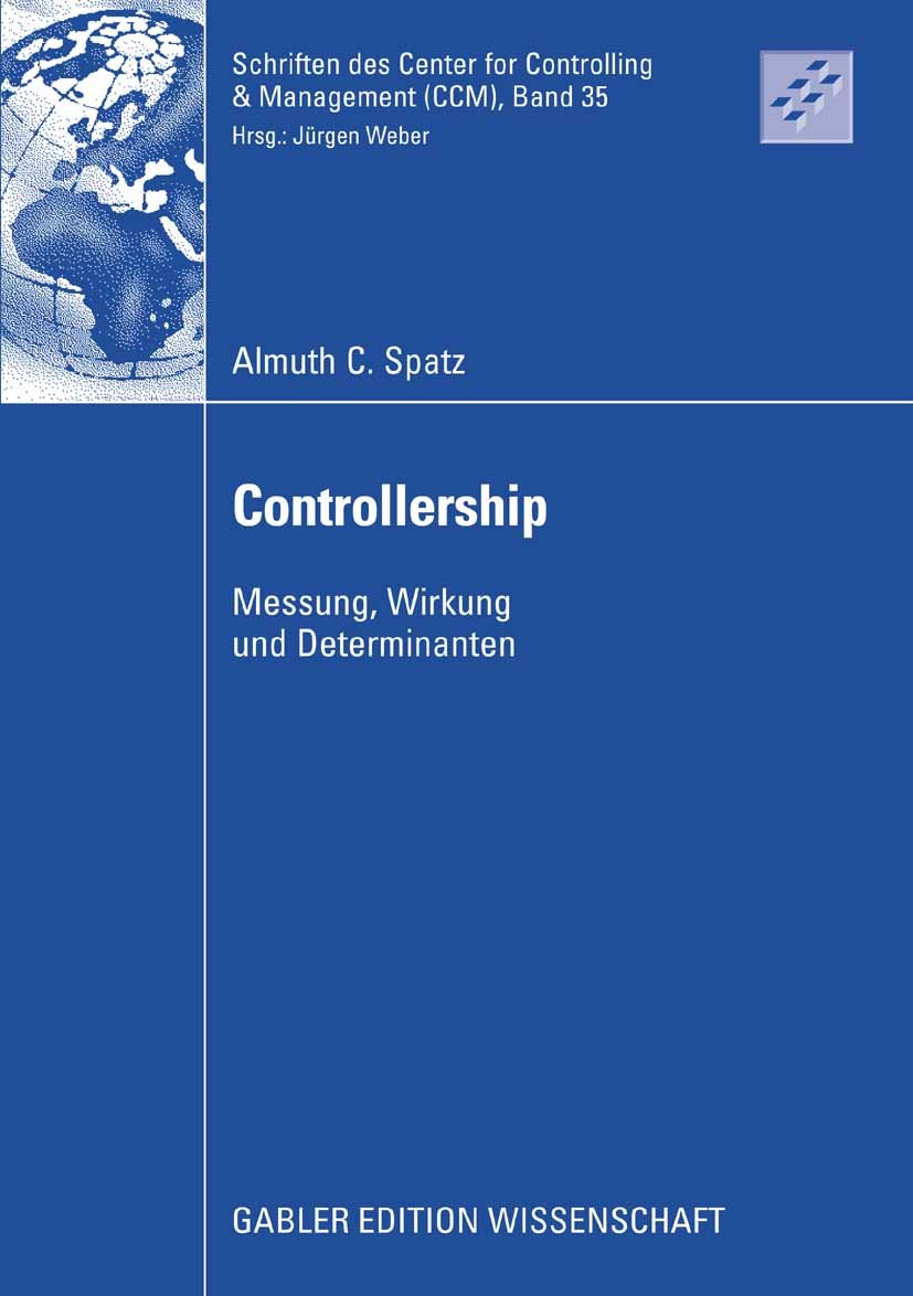 Titlebook: Controllership; Messung, Wirkung und Almuth C. Spatz Book 2009 Gabler Verlag | Springer Fachmedien Wiesbaden GmbH, Wiesbaden 2009 Controlle Titlebook: Controllership; Messung, Wirkung und Almuth C. Spatz Book 2009 Gabler Verlag | Springer Fachmedien Wiesbaden GmbH, Wiesbaden 2009 Controlle