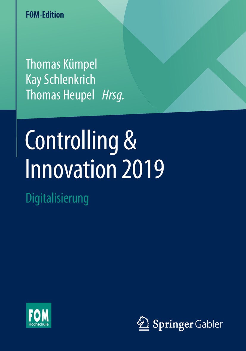 Titlebook: Controlling & Innovation 2019; Digitalisierung Thomas Kümpel,Kay Schlenkrich,Thomas Heupel Book 2019 Springer Fachmedien Wiesbaden GmbH, ei Titlebook: Controlling & Innovation 2019; Digitalisierung Thomas Kümpel,Kay Schlenkrich,Thomas Heupel Book 2019 Springer Fachmedien Wiesbaden GmbH, ei