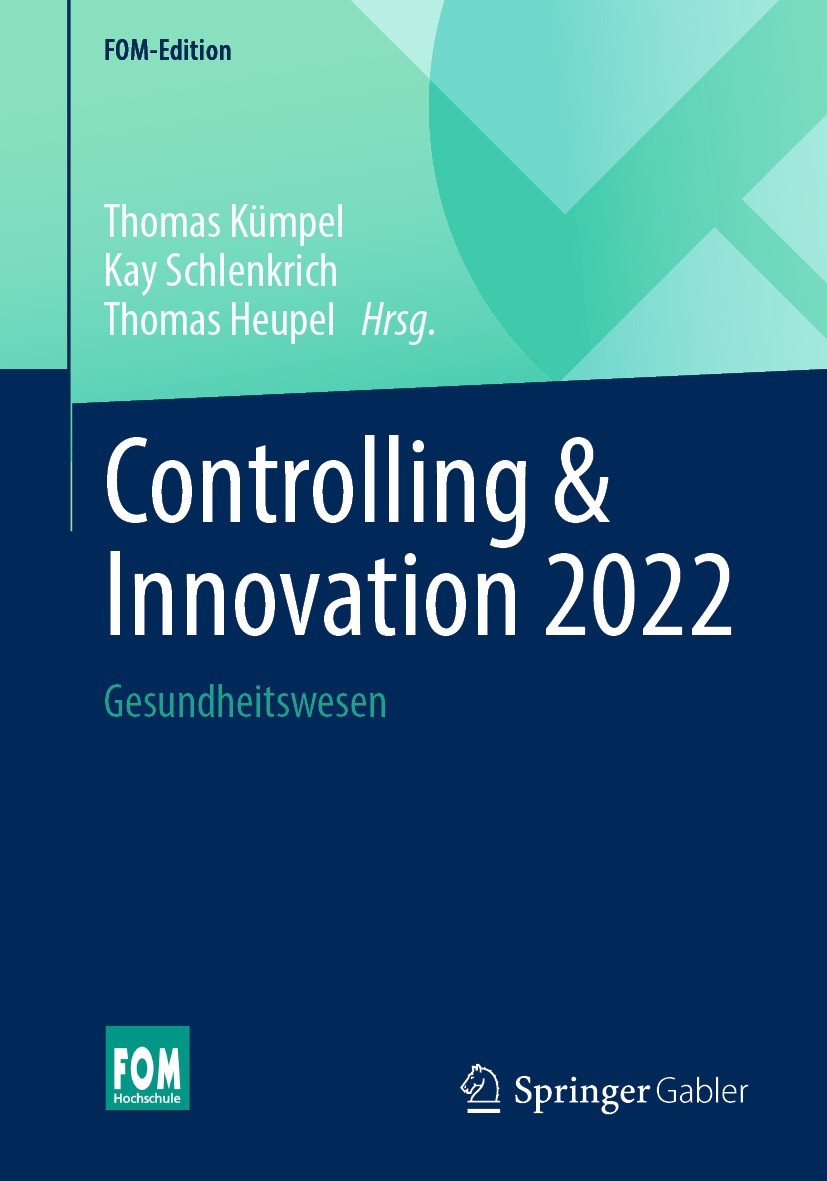 Titlebook: Controlling & Innovation 2022; Gesundheitswesen Thomas Kümpel,Kay Schlenkrich,Thomas Heupel Book 2022 Der/die Herausgeber bzw. der/die Auto Titlebook: Controlling & Innovation 2022; Gesundheitswesen Thomas Kümpel,Kay Schlenkrich,Thomas Heupel Book 2022 Der/die Herausgeber bzw. der/die Auto