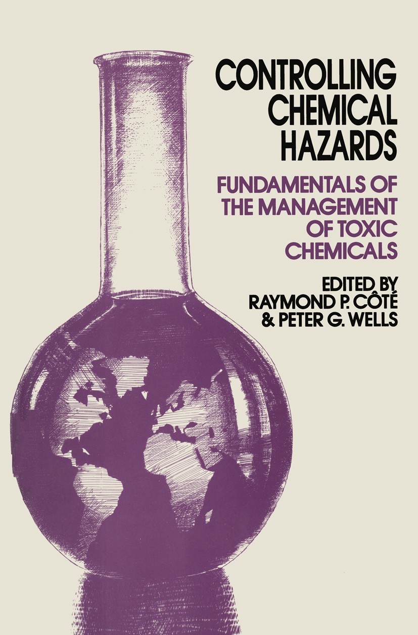 Titlebook: Controlling Chemical Hazards; Fundamentals of the Raymond P. Côté,Peter G. Wells Book 1991 Raymond P. Côté & Peter G. Wells 1991 assessmen Titlebook: Controlling Chemical Hazards; Fundamentals of the Raymond P. Côté,Peter G. Wells Book 1991 Raymond P. Côté & Peter G. Wells 1991 assessmen