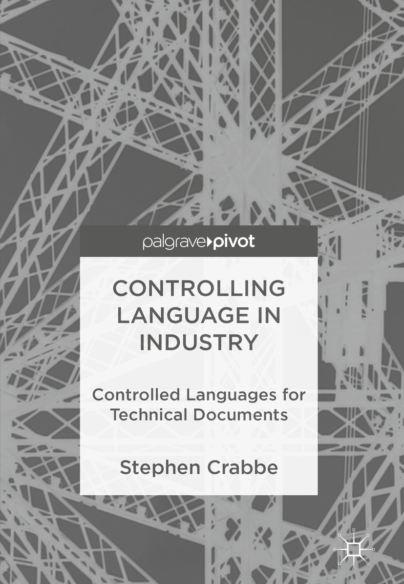 Titlebook: Controlling Language in Industry; Controlled Languages Stephen Crabbe Book 2017 The Editor(s) (if applicable) and The Author(s) 2017 contro Titlebook: Controlling Language in Industry; Controlled Languages Stephen Crabbe Book 2017 The Editor(s) (if applicable) and The Author(s) 2017 contro