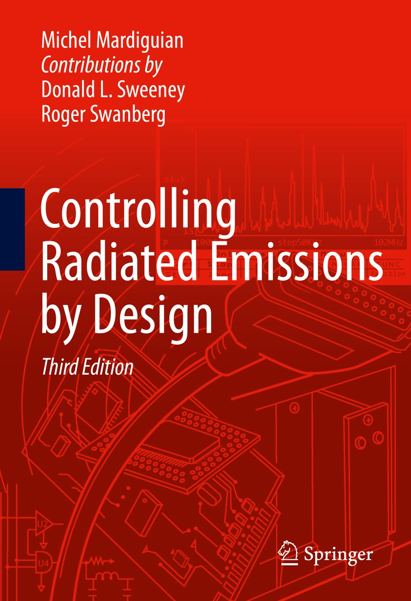 Titlebook: Controlling Radiated Emissions by Design; Michel Mardiguian Book 2014Latest edition Springer International Publishing Switzerland 2014 EMC Titlebook: Controlling Radiated Emissions by Design; Michel Mardiguian Book 2014Latest edition Springer International Publishing Switzerland 2014 EMC