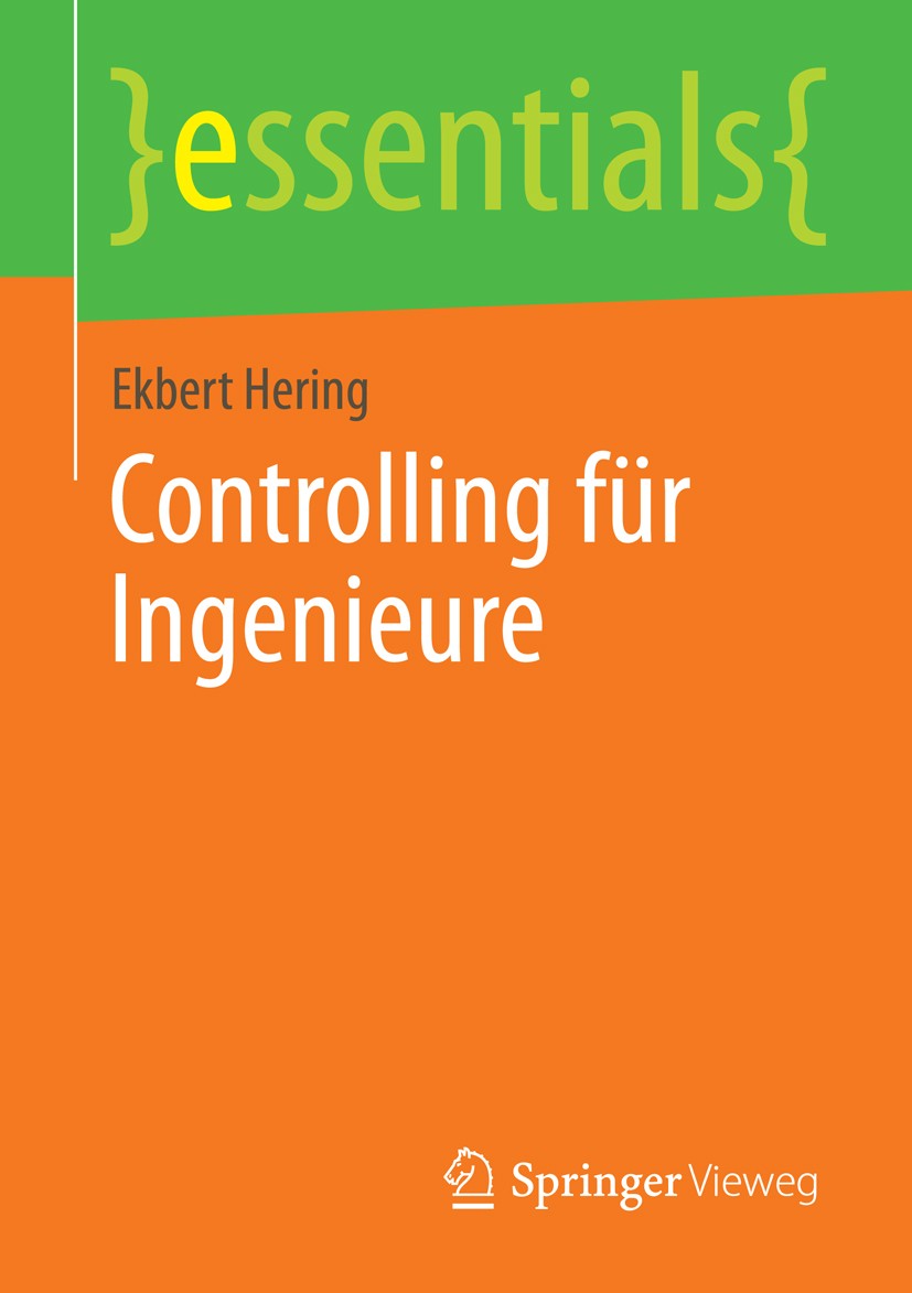 Titlebook: Controlling für Ingenieure; Ekbert Hering Book 2014 Springer Fachmedien Wiesbaden GmbH, ein Teil von Springer Nature 2014 Kennzahlen-Contr Titlebook: Controlling für Ingenieure; Ekbert Hering Book 2014 Springer Fachmedien Wiesbaden GmbH, ein Teil von Springer Nature 2014 Kennzahlen-Contr