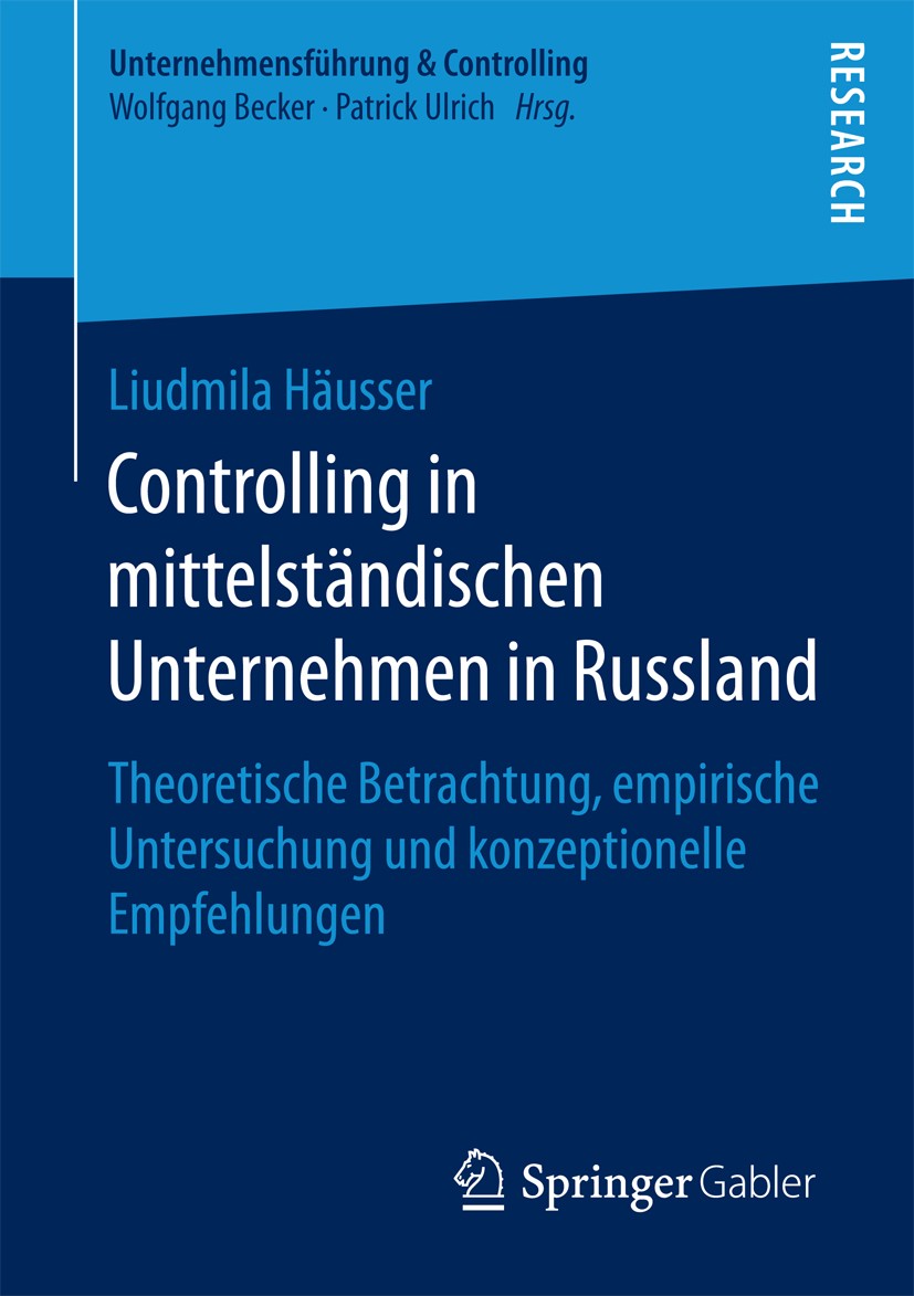 Titlebook: Controlling in mittelständischen Unternehmen in Russland; Theoretische Betrach Liudmila Häusser Book 2016 Springer Fachmedien Wiesbaden 201 Titlebook: Controlling in mittelständischen Unternehmen in Russland; Theoretische Betrach Liudmila Häusser Book 2016 Springer Fachmedien Wiesbaden 201