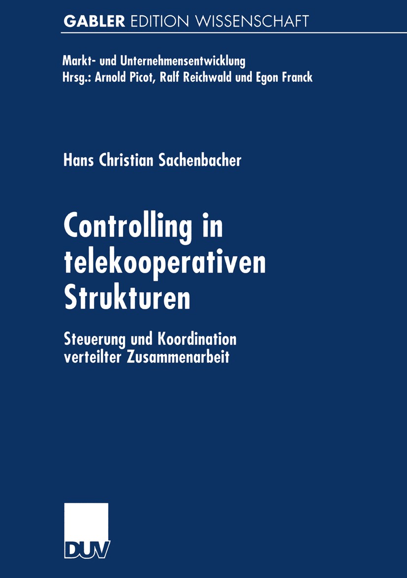 Titlebook: Controlling in telekooperativen Strukturen; Steuerung und Koordi Hans Christian Sachenbacher Book 2000 Betriebswirtschaftlicher Verlag Dr. Titlebook: Controlling in telekooperativen Strukturen; Steuerung und Koordi Hans Christian Sachenbacher Book 2000 Betriebswirtschaftlicher Verlag Dr.