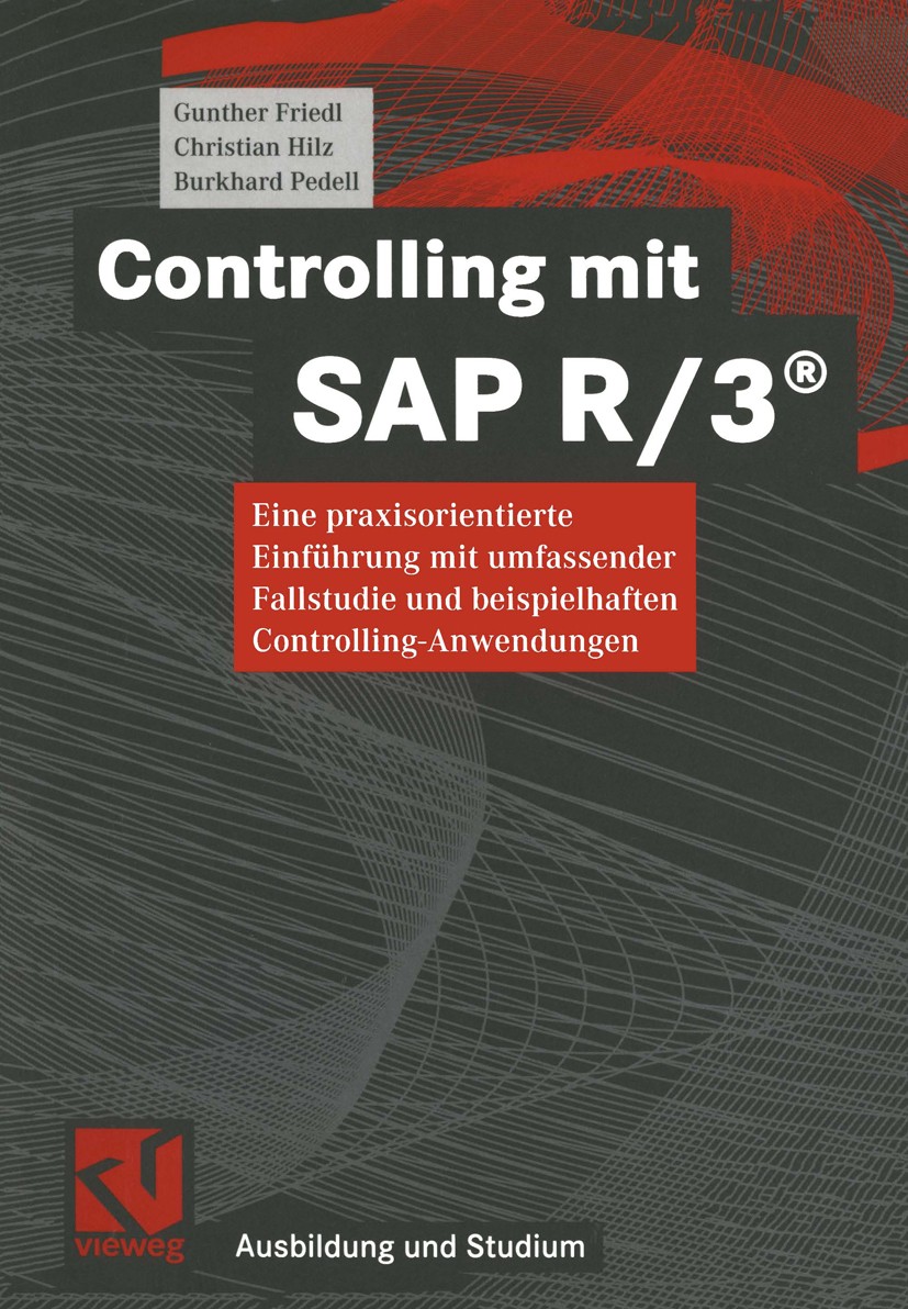 Titlebook: Controlling mit SAP R/3®; Eine praxisorientier Gunther Friedl,Christian Hilz,Burkhard Pedell Textbook 20021st edition Vieweg+Teubner Verlag Titlebook: Controlling mit SAP R/3®; Eine praxisorientier Gunther Friedl,Christian Hilz,Burkhard Pedell Textbook 20021st edition Vieweg+Teubner Verlag
