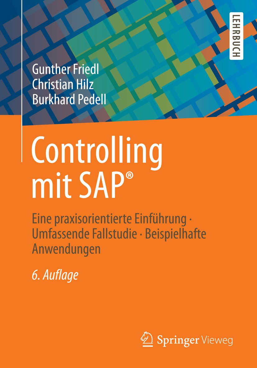 Titlebook: Controlling mit SAP®; Eine praxisorientier Gunther Friedl,Christian Hilz,Burkhard Pedell Textbook 20126th edition Vieweg+Teubner Verlag | S Titlebook: Controlling mit SAP®; Eine praxisorientier Gunther Friedl,Christian Hilz,Burkhard Pedell Textbook 20126th edition Vieweg+Teubner Verlag | S