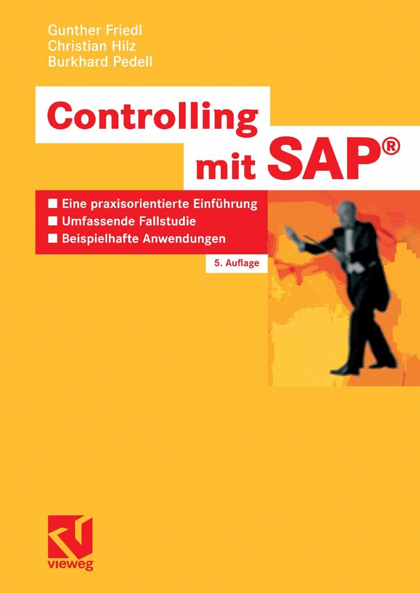 Titlebook: Controlling mit SAP®; Eine praxisorientier Gunther Friedl,Christian Hilz,Burkhard Pedell Textbook 20085th edition Vieweg+Teubner Verlag | S Titlebook: Controlling mit SAP®; Eine praxisorientier Gunther Friedl,Christian Hilz,Burkhard Pedell Textbook 20085th edition Vieweg+Teubner Verlag | S