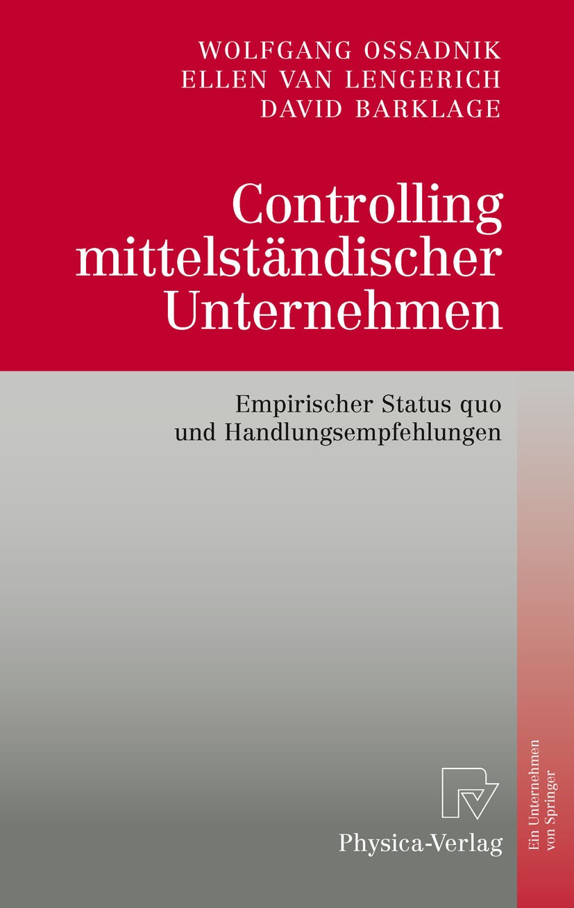 Titlebook: Controlling mittelständischer Unternehmen; Empirischer Status q Wolfgang Ossadnik,Ellen Lengerich,David Barklage Book 2010 Springer-Verlag Titlebook: Controlling mittelständischer Unternehmen; Empirischer Status q Wolfgang Ossadnik,Ellen Lengerich,David Barklage Book 2010 Springer-Verlag