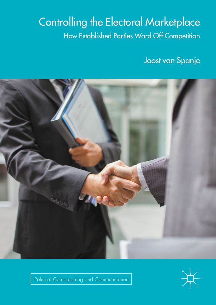 Titlebook: Controlling the Electoral Marketplace; How Established Part Joost van Spanje Book 2018 The Editor(s) (if applicable) and The Author(s) 2018 Titlebook: Controlling the Electoral Marketplace; How Established Part Joost van Spanje Book 2018 The Editor(s) (if applicable) and The Author(s) 2018