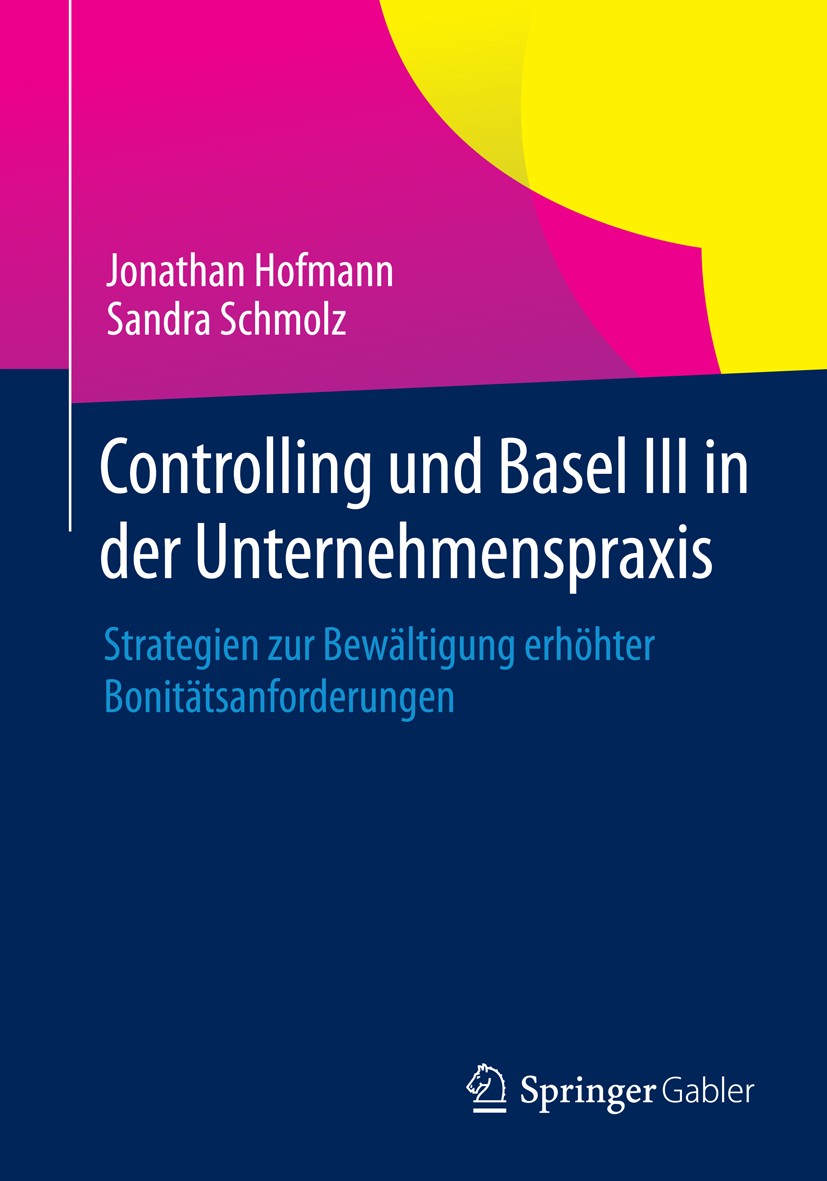 Titlebook: Controlling und Basel III in der Unternehmenspraxis; Strategien zur Bewäl Jonathan Hofmann,Sandra Schmolz Book 20141st edition Springer Fac Titlebook: Controlling und Basel III in der Unternehmenspraxis; Strategien zur Bewäl Jonathan Hofmann,Sandra Schmolz Book 20141st edition Springer Fac
