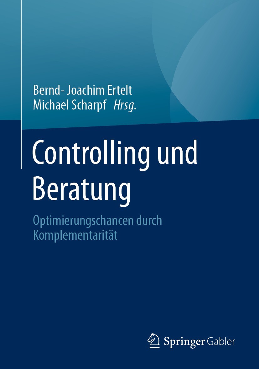 Titlebook: Controlling und Beratung; Optimierungschancen Bernd-Joachim Ertelt,Michael Scharpf Book 2021 Der/die Herausgeber bzw. der/die Autor(en), e Titlebook: Controlling und Beratung; Optimierungschancen Bernd-Joachim Ertelt,Michael Scharpf Book 2021 Der/die Herausgeber bzw. der/die Autor(en), e