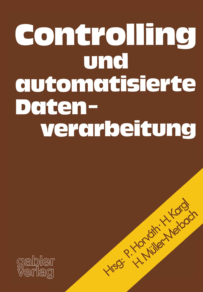 Titlebook: Controlling und automatisierte Datenverarbeitung; Festschrift f. Karl Péter Horváth (o. Prof. für Betriebswirtschaftsleh Book 1975 Betrieb Titlebook: Controlling und automatisierte Datenverarbeitung; Festschrift f. Karl Péter Horváth (o. Prof. für Betriebswirtschaftsleh Book 1975 Betrieb
