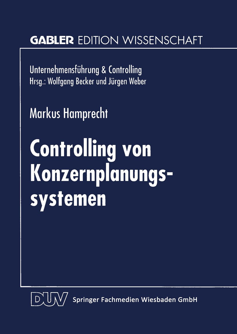 Titlebook: Controlling von Konzernplanungssytemen; Theoretische Ableitu Markus Hamprecht Textbook 1996 Springer Fachmedien Wiesbaden 1996 Controlling. Titlebook: Controlling von Konzernplanungssytemen; Theoretische Ableitu Markus Hamprecht Textbook 1996 Springer Fachmedien Wiesbaden 1996 Controlling.
