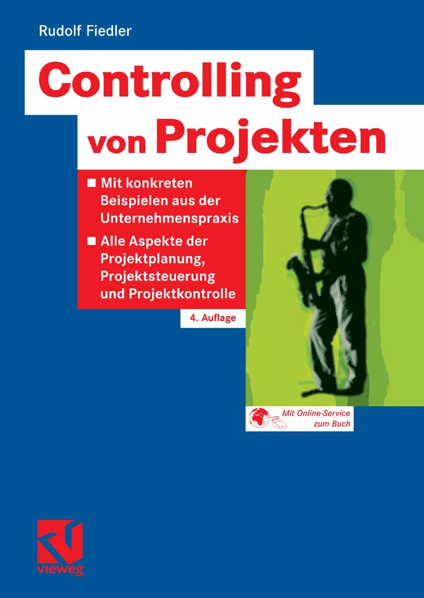 Titlebook: Controlling von Projekten; Mit konkreten Beispi Rudolf Fiedler Book 20084th edition Vieweg+Teubner Verlag | Springer Fachmedien Wiesbaden G Titlebook: Controlling von Projekten; Mit konkreten Beispi Rudolf Fiedler Book 20084th edition Vieweg+Teubner Verlag | Springer Fachmedien Wiesbaden G