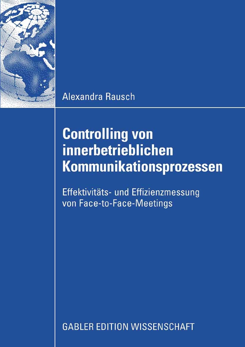 Titlebook: Controlling von innerbetrieblichen Kommunikationsprozessen; Effektivitäts- und E Alexandra Rausch Book 2008 Gabler Verlag | Springer Fachme Titlebook: Controlling von innerbetrieblichen Kommunikationsprozessen; Effektivitäts- und E Alexandra Rausch Book 2008 Gabler Verlag | Springer Fachme