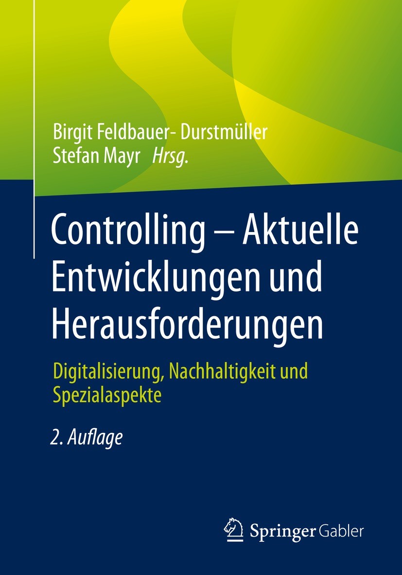 Titlebook: Controlling – Aktuelle Entwicklungen und Herausforderungen; Digitalisierung, Nac Birgit Feldbauer-Durstmüller,Stefan Mayr Book 2022Latest e Titlebook: Controlling – Aktuelle Entwicklungen und Herausforderungen; Digitalisierung, Nac Birgit Feldbauer-Durstmüller,Stefan Mayr Book 2022Latest e